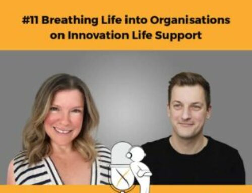 Episode 11 – Breathing Life into Organisations on Innovation Life Support